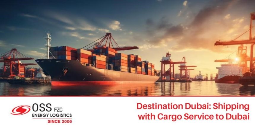 Destination Dubai: Shipping with Cargo Service to Dubai